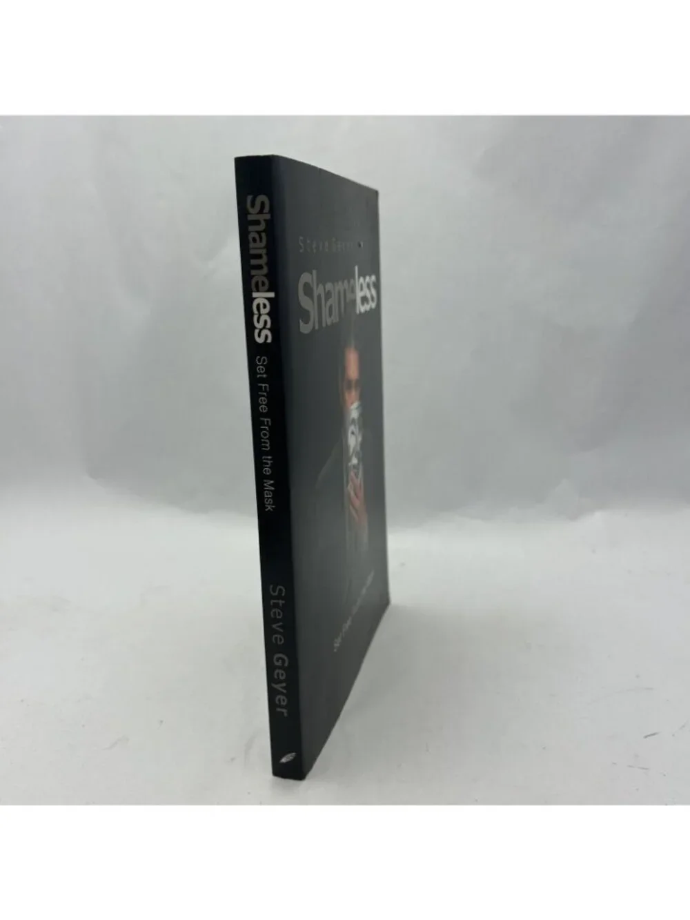Shameless: Set Free from the Mask by Geyer, Steve